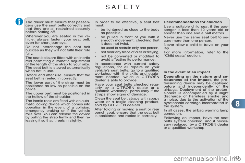 Citroen C4 RHD 2015 2.G Owners Manual 88
123Â
The driver must  ensure  that  passen -
gers  use  the  seat  belts  correctly  and Â
that
Â
they
Â
are
Â
all
Â
restrained
Â
securely
Â
before
 setting  off.
Wher Citroen C4 RHD 2015 2.G Owners Manual 88
123Â
The driver must  ensure  that  passen -
gers  use  the  seat  belts  correctly  and Â
that
Â
they
Â
are
Â
all
Â
restrained
Â
securely
Â
before
 setting  off.
Wher
