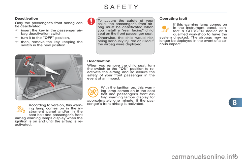 Citroen C4 RHD 2015 2.G Owners Manual 88
125Â
Deactivation
OnlyÂ
the
Â
passengers
Â
front
Â
airbag
Â
can
Â
be
 deactivated:
F
Â
insert
Â
the
Â
key
Â
in
Â
the
Â
passenger
Â
air
-
bag
 deactivation  switch, Citroen C4 RHD 2015 2.G Owners Manual 88
125Â
Deactivation
OnlyÂ
the
Â
passengers
Â
front
Â
airbag
Â
can
Â
be
 deactivated:
F
Â
insert
Â
the
Â
key
Â
in
Â
the
Â
passenger
Â
air
-
bag
 deactivation  switch,