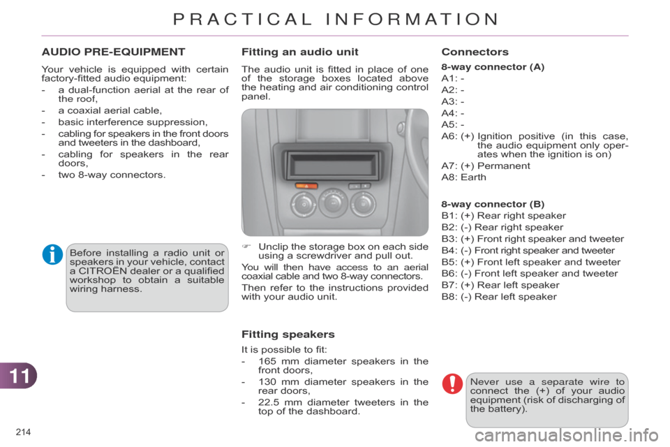 Citroen C4 RHD 2015 2.G Owners Manual 1111
214Â
AUDIO PRE-EqUIPMENT
Your vehicle is  equipped  with  certain  factory-fitted
 audio  equipment:
-
Â
a
Â
dual-function
Â
aerial
Â
at
Â
the
Â
rear
Â
of
Â
the roof,
-
Citroen C4 RHD 2015 2.G Owners Manual 1111
214Â
AUDIO PRE-EqUIPMENT
Your vehicle is  equipped  with  certain  factory-fitted
 audio  equipment:
-
Â
a
Â
dual-function
Â
aerial
Â
at
Â
the
Â
rear
Â
of
Â
the roof,
-