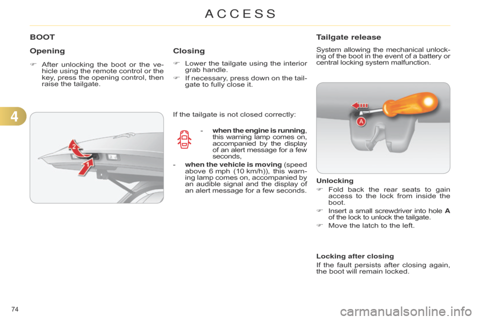 Citroen C4 RHD 2015 2.G Manual PDF 74Â
BOOT
Opening
F After unlocking  the  boot  or  the  ve -
hicle  using  the  remote  control  or  the Â
key
, Â
press
Â
the
Â
opening
Â
control,
Â
then
Â
raise
 the  Citroen C4 RHD 2015 2.G Manual PDF 74Â
BOOT
Opening
F After unlocking  the  boot  or  the  ve -
hicle  using  the  remote  control  or  the Â
key
, Â
press
Â
the
Â
opening
Â
control,
Â
then
Â
raise
 the Â