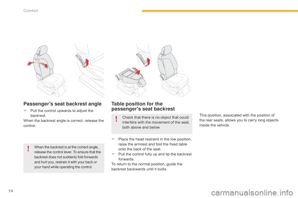 Citroen C4 PICASSO 2015 2.G Manual PDF 74
Passengers seat backrest angle
F Pull the  control  upwards  to  adjust  the  b
ackrest.
When
 the  backrest  angle  is  correct,  release  the Â
c
ontrol.
Table posi Citroen C4 PICASSO 2015 2.G Manual PDF 74
Passengers seat backrest angle
F Pull the  control  upwards  to  adjust  the  b
ackrest.
When
 the  backrest  angle  is  correct,  release  the Â
c
ontrol.
Table posi
