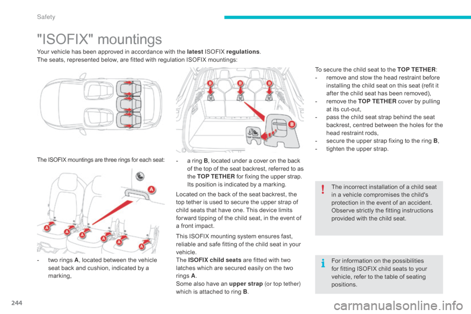 Citroen C4 PICASSO RHD 2015 1.G Owners Manual 244
"ISOFIX"Â mountings
Your vehicle has been approved in accordance with the latest ISoFI X regulations .
The  seats,  represented  below,  are  fitted  with  regulation  ISO Citroen C4 PICASSO RHD 2015 1.G Owners Manual 244
"ISOFIX"Â mountings
Your vehicle has been approved in accordance with the latest ISoFI X regulations .
The  seats,  represented  below,  are  fitted  with  regulation  ISO