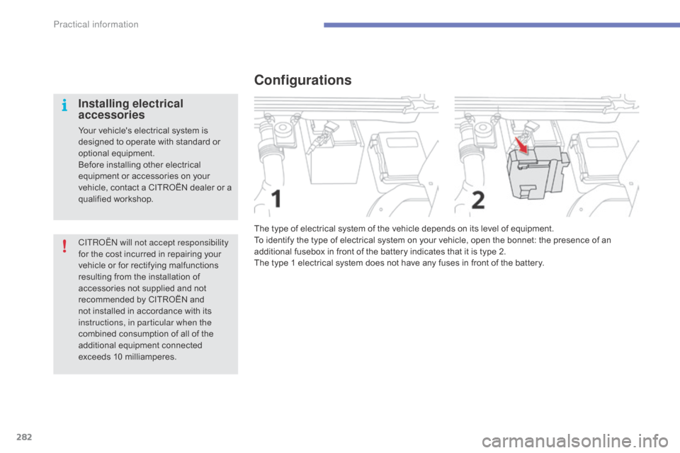 Citroen C4 PICASSO RHD 2015 1.G Owners Manual 282
CITRoËn will not accept responsibility 
for   the   cost   incurred   in   repairing   your  
v

ehicle   or   for   rectifying   malfunctions  
r

esulting   from   the   installa