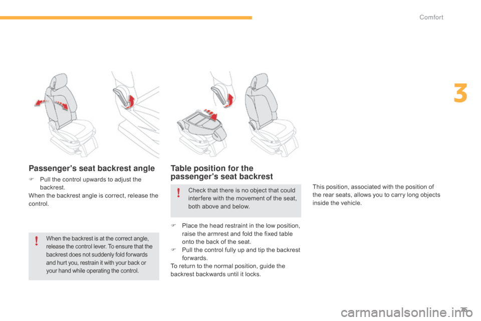 Citroen C4 PICASSO RHD 2015 1.G Manual PDF 75
Passengers seat backrest angle
F Pull  the   control   upwards   to   adjust   the  b
ackrest.
When
  the   backrest   angle   is   correct,   release   the  
c

ontrol.
Table posi