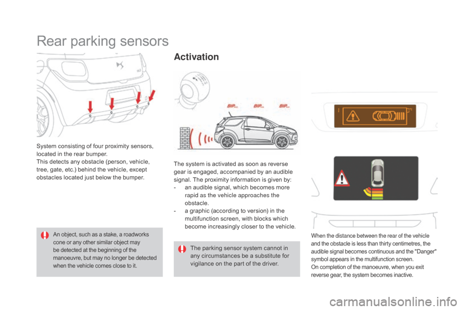 Citroen DS3 2015 1.G Owners Manual DS3_en_Chap04_conduite_ed01-2015
Rear parking sensors
System consisting of four proximity sensors, located in the rear bumper.
This
detects any obstacle (person, veh Citroen DS3 2015 1.G Owners Manual DS3_en_Chap04_conduite_ed01-2015
Rear parking sensors
System consisting of four proximity sensors, located in the rear bumper.
This
detects any obstacle (person, veh