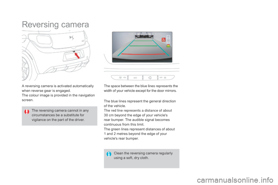 Citroen DS3 2015 1.G Owners Manual DS3_en_Chap04_conduite_ed01-2015
Reversing camera
The reversing camera cannot in any c
ircumstances be a substitute for
v
igilance on the part of the driver.
C Citroen DS3 2015 1.G Owners Manual DS3_en_Chap04_conduite_ed01-2015
Reversing camera
The reversing camera cannot in any c
ircumstances be a substitute for
v
igilance on the part of the driver.
C