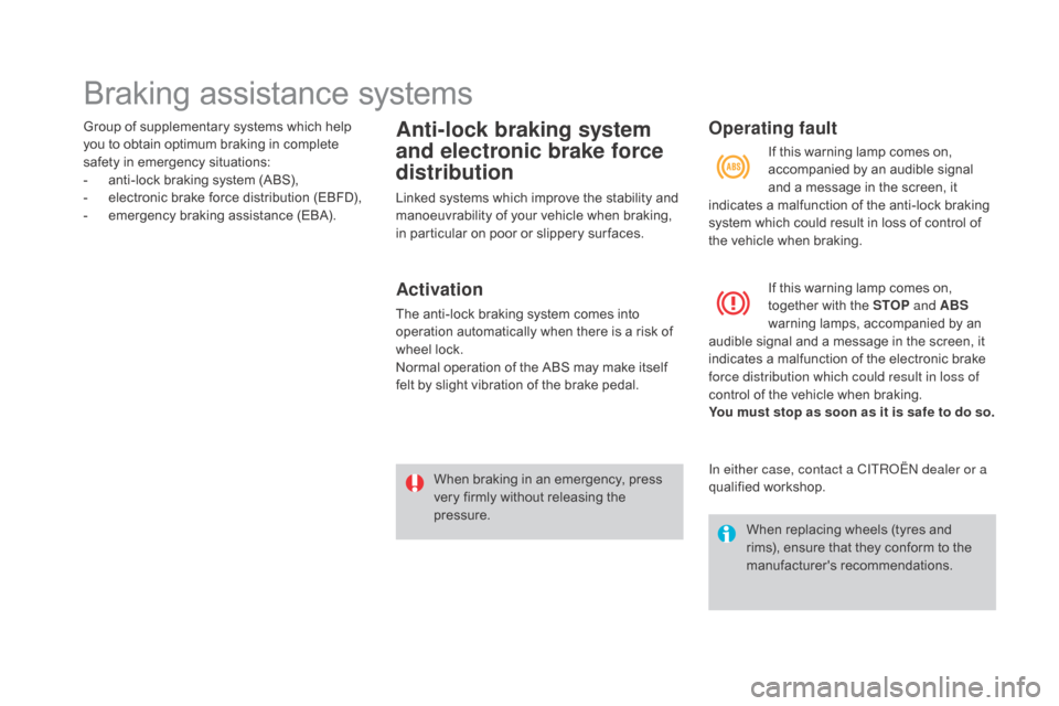 Citroen DS3 2015 1.G Owners Manual Braking assistance systems
Group of supplementary systems which help you   to   obtain   optimum   braking   in   complete  
s

afety   in   emergency   situations:
-
 
a
 nti-lock 