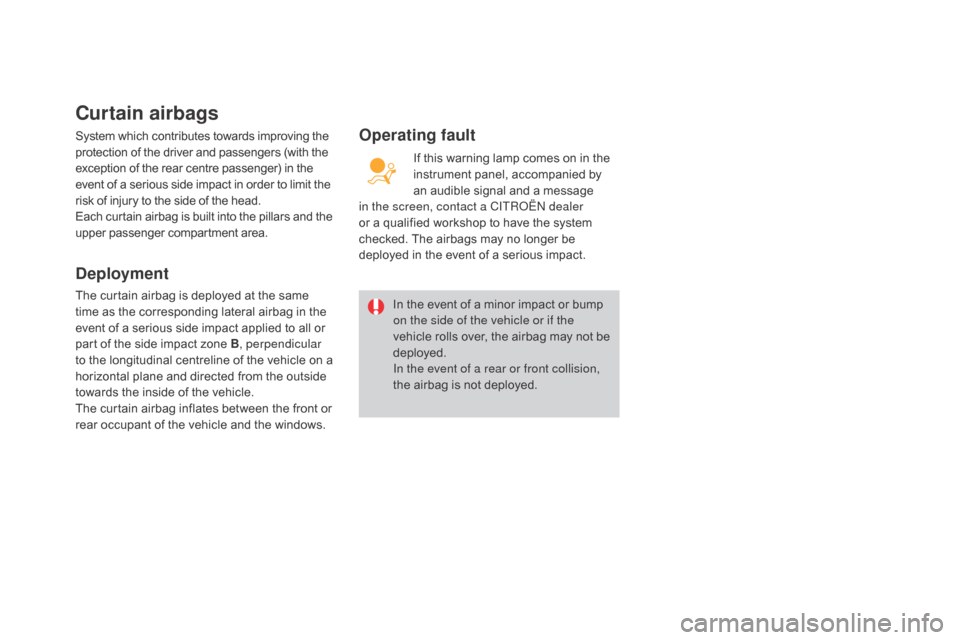 Citroen DS3 2015 1.G Owners Manual Curtain airbags
System which contributes towards improving the protection   of   the   driver   and   passengers   (with   the e

xception   of   the   rear   centre   passenger)  