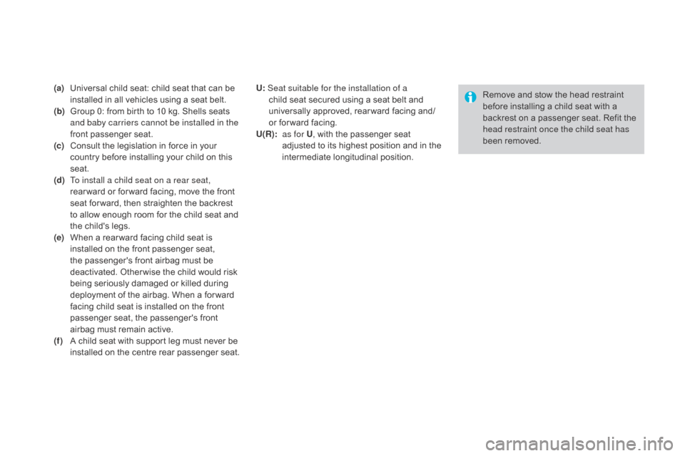 Citroen DS3 2015 1.G Owners Manual DS3_en_Chap07_securite-enfants_ed01-2015
(a) Universal  child   seat:   child   seat   that   can   be  i
nstalled   in   all   vehicles   using   a   seat   belt.
(b )
 
G
 roup   0 Citroen DS3 2015 1.G Owners Manual DS3_en_Chap07_securite-enfants_ed01-2015
(a) Universal  child   seat:   child   seat   that   can   be  i
nstalled   in   all   vehicles   using   a   seat   belt.
(b )
 
G
 roup   0
