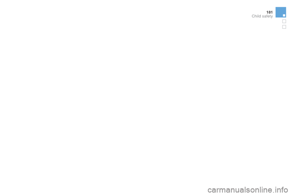 Citroen DS3 2015 1.G Owners Manual 181
DS3_en_Chap07_securite-enfants_ed01-2015
Child safety   Citroen DS3 2015 1.G Owners Manual 181
DS3_en_Chap07_securite-enfants_ed01-2015
Child safety