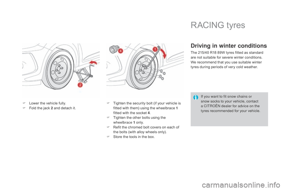 Citroen DS3 2015 1.G Owners Manual DS3_en_Chap08_info-pratiques_ed01-2015
F Lower  the   vehicle   fully.
F  F old   the   jack   2   and   detach   it.F
 T ighten   the   security   bolt   (if   your   vehicle   is 