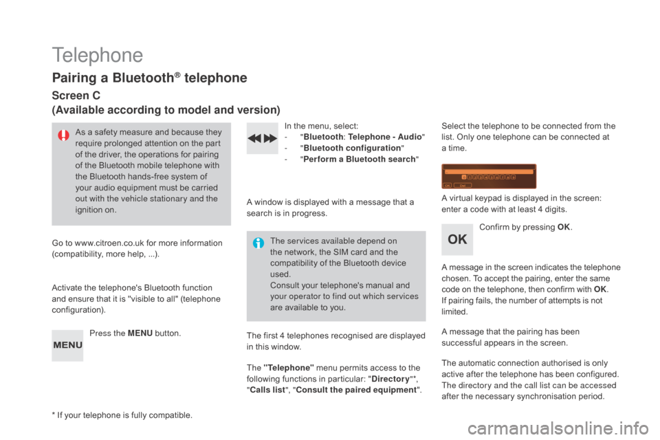 Citroen DS3 2015 1.G Owners Guide DS3_en_Chap11d_RD45_ed01-2015
Telephone
Pairing a Bluetooth® telephone
Screen C
(Available according to model and version)
As a safety measure and because they require  prolonged  attentio Citroen DS3 2015 1.G Owners Guide DS3_en_Chap11d_RD45_ed01-2015
Telephone
Pairing a Bluetooth® telephone
Screen C
(Available according to model and version)
As a safety measure and because they require  prolonged  attentio