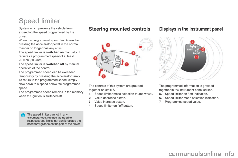 Citroen DS3 RHD 2015 1.G Owners Manual System which prevents the vehicle from exceeding   the   speed   programmed   by   the  
d

river.
When
  the   programmed   speed   limit   is   reached,  
p

ressing   the   acc