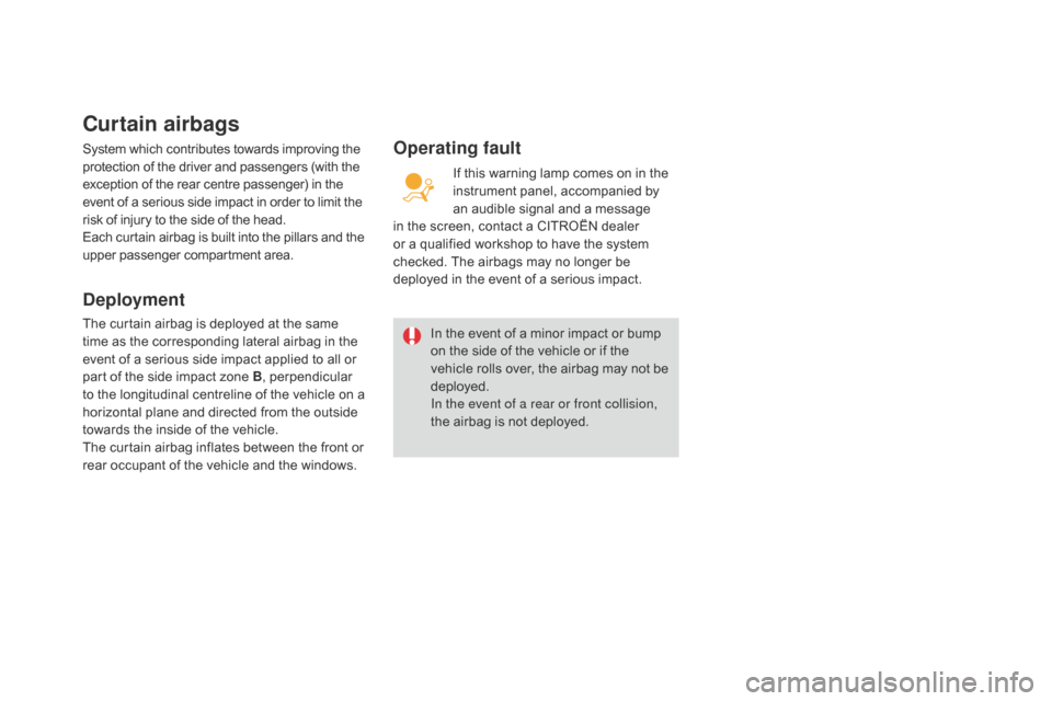 Citroen DS3 RHD 2015 1.G Owners Manual Curtain airbags
System which contributes towards improving the protection   of   the   driver   and   passengers   (with   the e

xception   of   the   rear   centre   passenger)  