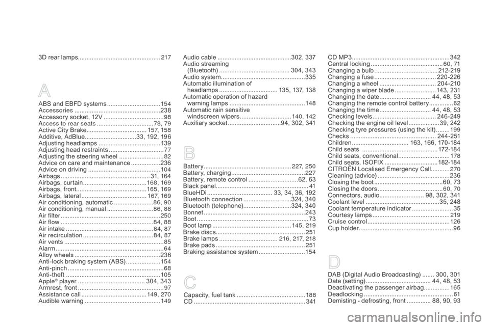Citroen DS3 RHD 2015 1.G Owners Manual 3D rear lamps................................................2 17
Battery
 ...............................
 ....................227, 250
Battery,
 c

harging
 ...............................
 ...