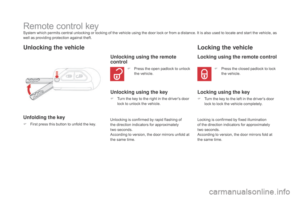 Citroen DS3 RHD 2015 1.G Owners Manual Remote control keySystem which permits central unlocking or locking of the vehicle using the door lock or from a distance. It is also used to locate and start the vehicle,