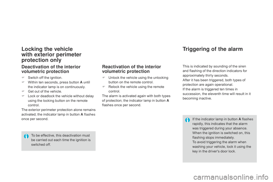 Citroen DS3 RHD 2015 1.G Owners Manual Locking the vehicle 
with exterior perimeter 
protection only
deactivation of the interior 
volumetric protection
F Switch  off   the   ignition.
F  W ithin   ten   seconds,   press   button 