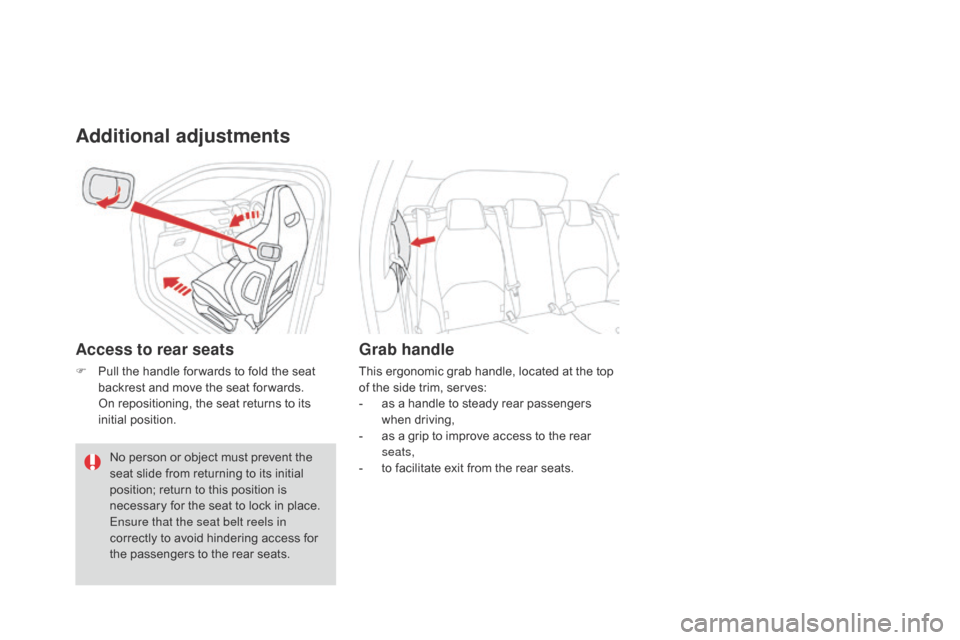 Citroen DS3 RHD 2015 1.G Manual Online Additional adjustments
Access to rear seats
F Pull  the   handle   for wards   to   fold   the   seat  b
ackrest   and   move   the   seat   for wards.
 O

n   repositioning,   the  
