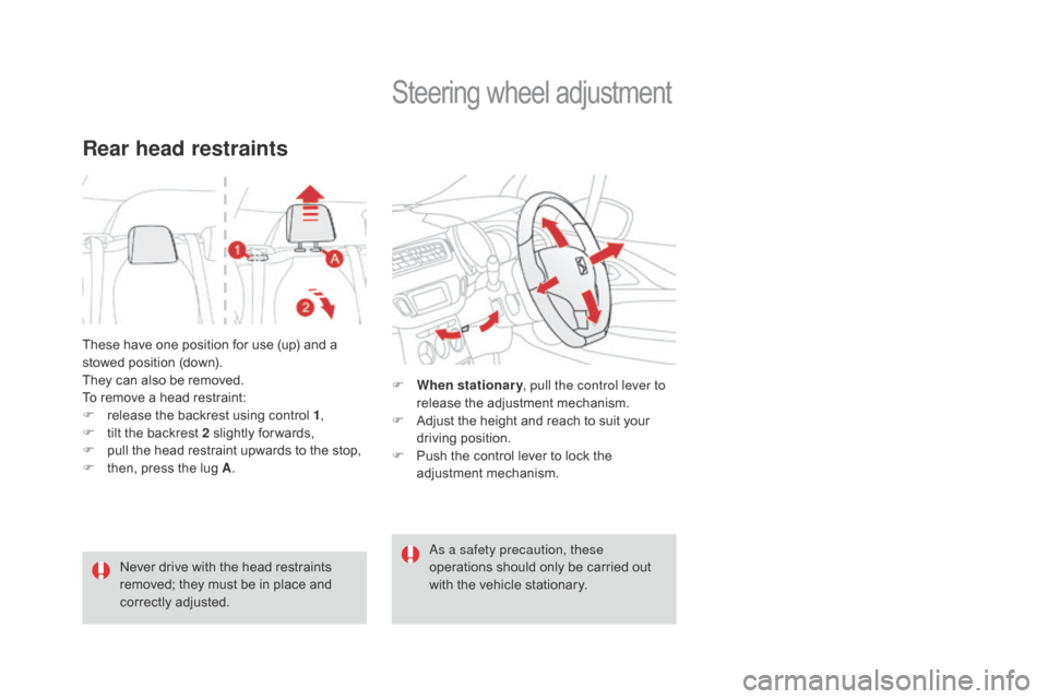 Citroen DS3 RHD 2015 1.G Owners Manual These have one position for use (up) and a stowed   position   (down).
They
  can   also   be   removed.
To
  remove   a   head   restraint:
F
 
r
 elease   the   backrest   usi
