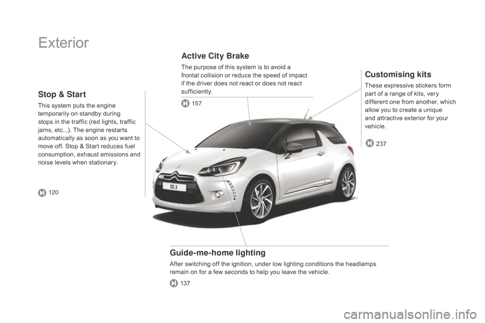 Citroen DS3 RHD 2015 1.G Owners Manual Exterior
Customising kits
These expressive stickers form part   of   a   range   of   kits,   very  
d

ifferent   one   from   another,   which  
a

llow   you   to   create   a �