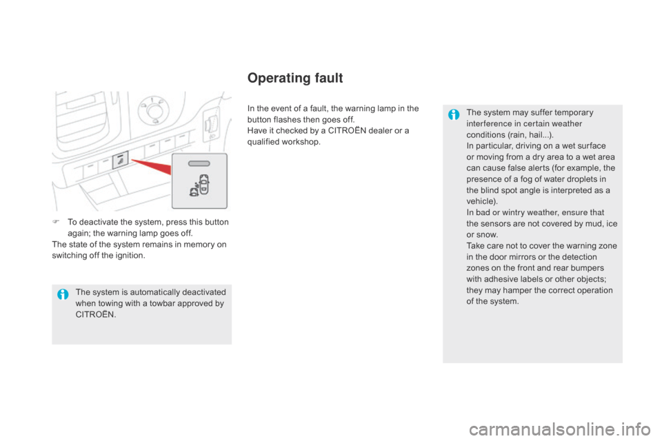 Citroen DS5 HYBRID4 2015 1.G Owners Manual DS5_en_Chap04_conduite_ed01-2015
F To deactivate the system, press this button again; the warning lamp goes off.
The state of the system remains in memory on
switching off the ignition. In the event Citroen DS5 HYBRID4 2015 1.G Owners Manual DS5_en_Chap04_conduite_ed01-2015
F To deactivate the system, press this button again; the warning lamp goes off.
The state of the system remains in memory on
switching off the ignition. In the event