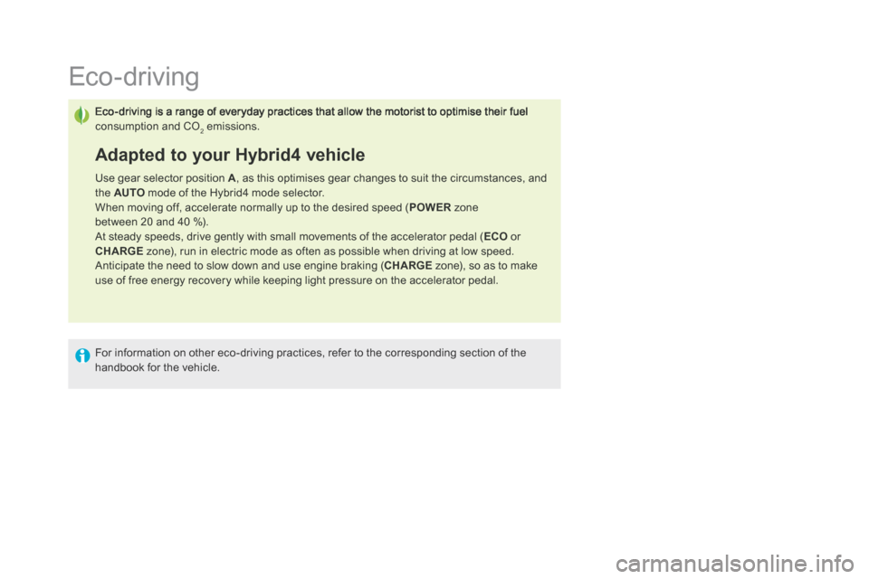 Citroen DS5 HYBRID4 2015 1.G Workshop Manual DS5Hy4_en_Chap00c_hybride_ed01-2015
                             Eco-driving 
 Eco-driving is a range of everyday practices that allow the motorist to optimise their fuel consumption and CO2 emissions