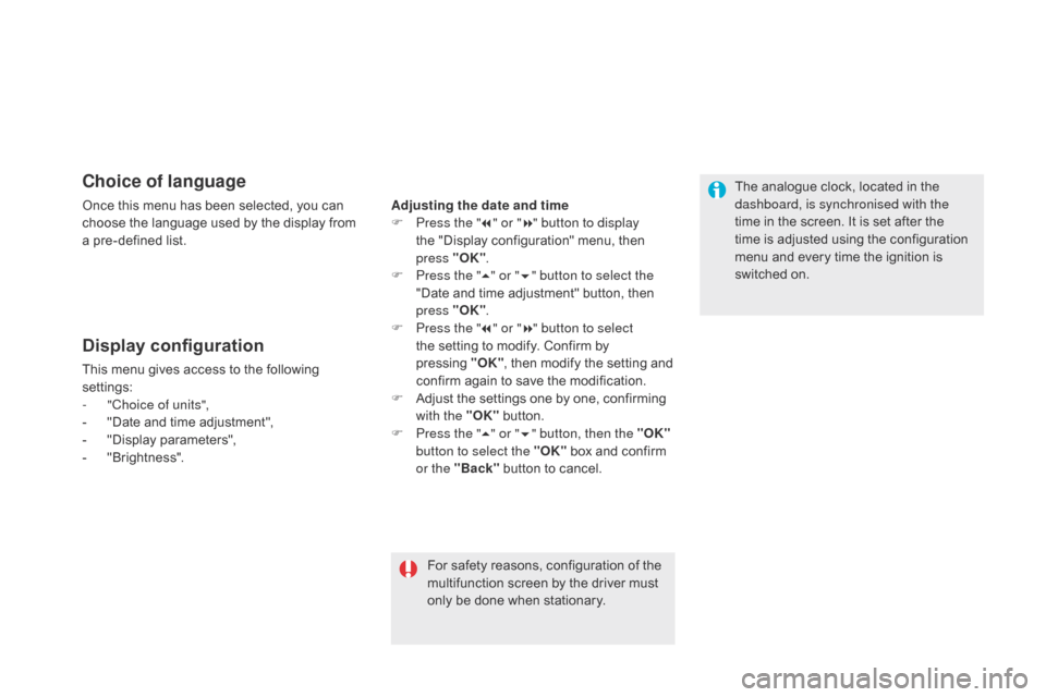 Citroen DS5 HYBRID4 2015 1.G Owners Manual DS5_en_Chap01_controle-de-marche_ed01-2015
choice of language
Once this menu has been selected, you can 
choose the language used by the display from 
a pre-defined list.
Display configuration
This me