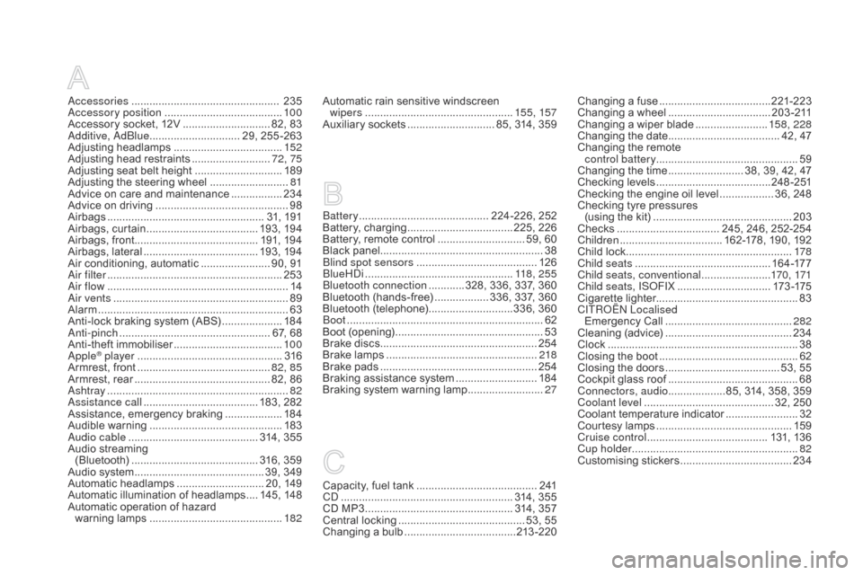 Citroen DS5 2015 1.G Service Manual DS5_en_Chap12_index-recherche_ed01-2015
Accessories .................................................  235
Accessory position ....................................... 10
0
Accessory socket, 12V
 
.....