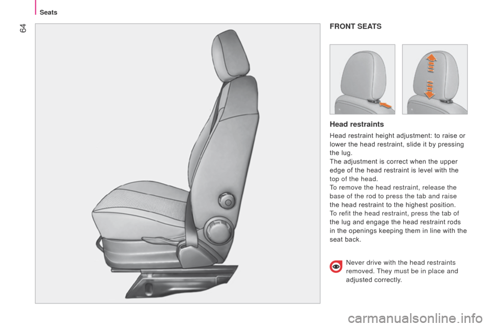 Citroen NEMO RHD 2015 1.G Repair Manual 64FRONT SEATS
Head restraints
Head restraint height adjustment: to raise or
lower the head restraint, slide it by pressing
the lug.
The adjustment is correct when the upper
edge of the head restra Citroen NEMO RHD 2015 1.G Repair Manual 64FRONT SEATS
Head restraints
Head restraint height adjustment: to raise or
lower the head restraint, slide it by pressing
the lug.
The adjustment is correct when the upper
edge of the head restra
