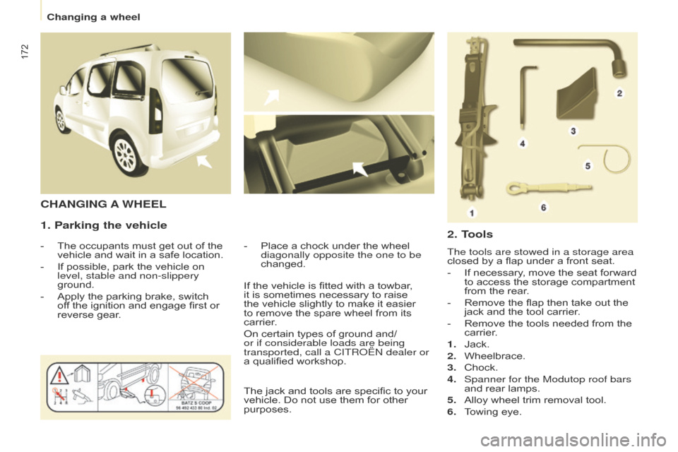 Citroen BERLINGO MULTISPACE 2016 2.G Owners Manual 172
Berlingo-2-VP_en_Chap08_aide-rapide_ed01-2016
1. Parking the vehicle
- The  occupants   must   get   out   of   the  vehicle
  and   wait   in   a   safe   location.
-
 
If
   poss