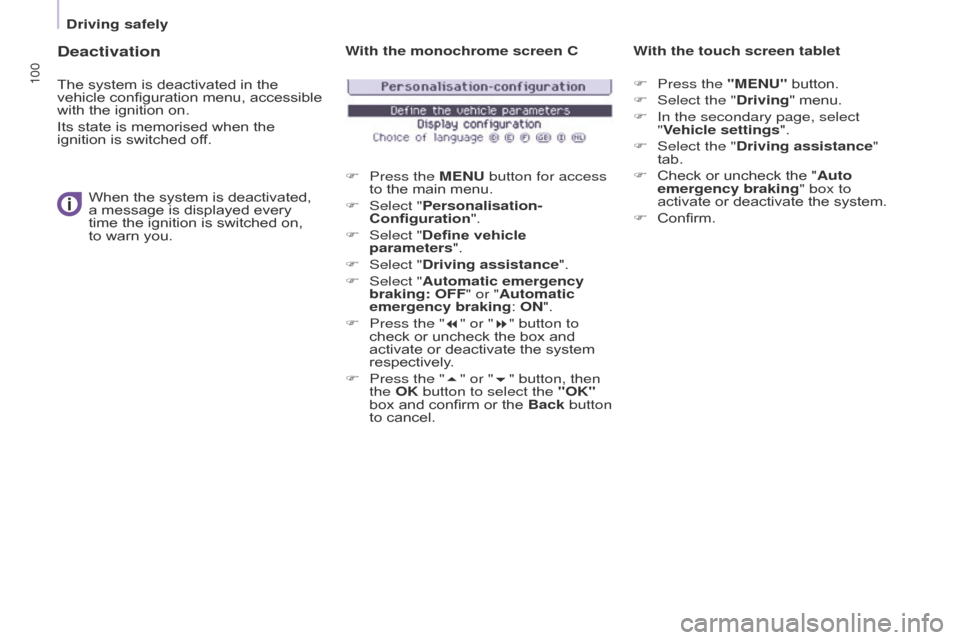 Citroen BERLINGO 2016 2.G Owners Manual 100
Berlingo-2-VU_en_Chap05_Securite_ed01-2016
Deactivation
The system is deactivated in the
vehicle configuration menu, accessible
with the ignition on.
Its state is memorised when the
ignition is Citroen BERLINGO 2016 2.G Owners Manual 100
Berlingo-2-VU_en_Chap05_Securite_ed01-2016
Deactivation
The system is deactivated in the
vehicle configuration menu, accessible
with the ignition on.
Its state is memorised when the
ignition is