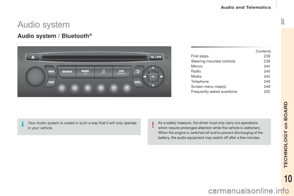 Citroen BERLINGO 2016 2.G Owners Manual  237
Berlingo-2-VU_en_Chap10b_RD45_ed01-2016
Audio system
Audio system / Bluetooth®
Contents
First steps
 2 38
Steering mounted controls
 
2
 39
Menus
  240
Radio
  240
Media
 

242
Telephone
 

246
