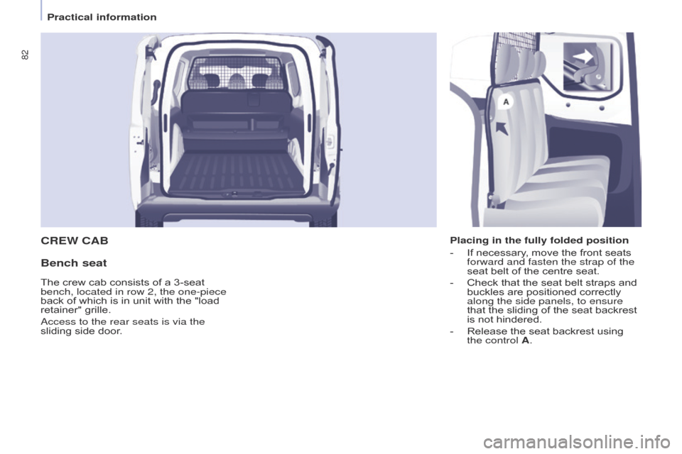 Citroen BERLINGO 2016 2.G Owners Manual 82
Berlingo-2-VU_en_Chap04_Ergonomie_ed01-2016Berlingo-2-VU_en_Chap04_Ergonomie_ed01-2016
CREW CAB
Bench seat
Placing in the fully folded position
- 
If necessary
 , move the front seats 
forward and 