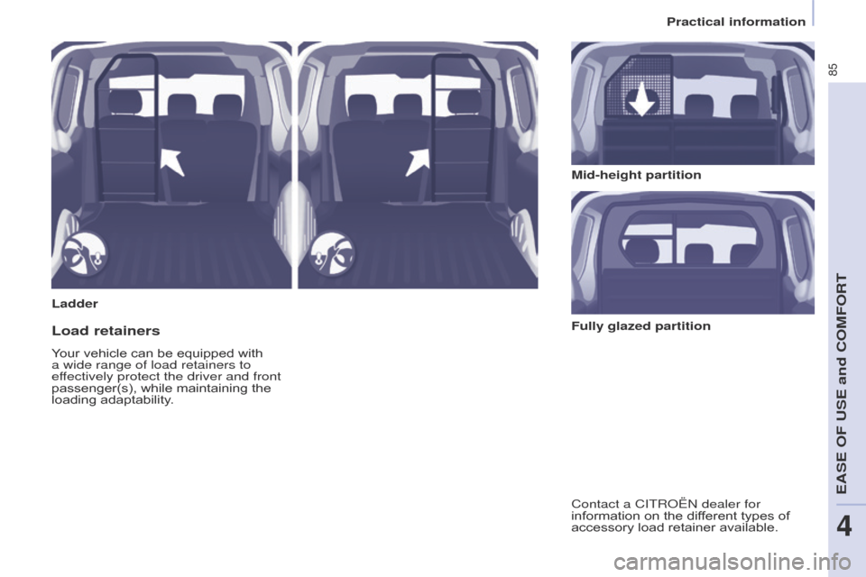 Citroen BERLINGO 2016 2.G Owners Manual 85
Berlingo-2-VU_en_Chap04_Ergonomie_ed01-2016Berlingo-2-VU_en_Chap04_Ergonomie_ed01-2016
LadderMid-height partition
Load retainers
Your vehicle can be equipped with 
a wide range of load retainers to