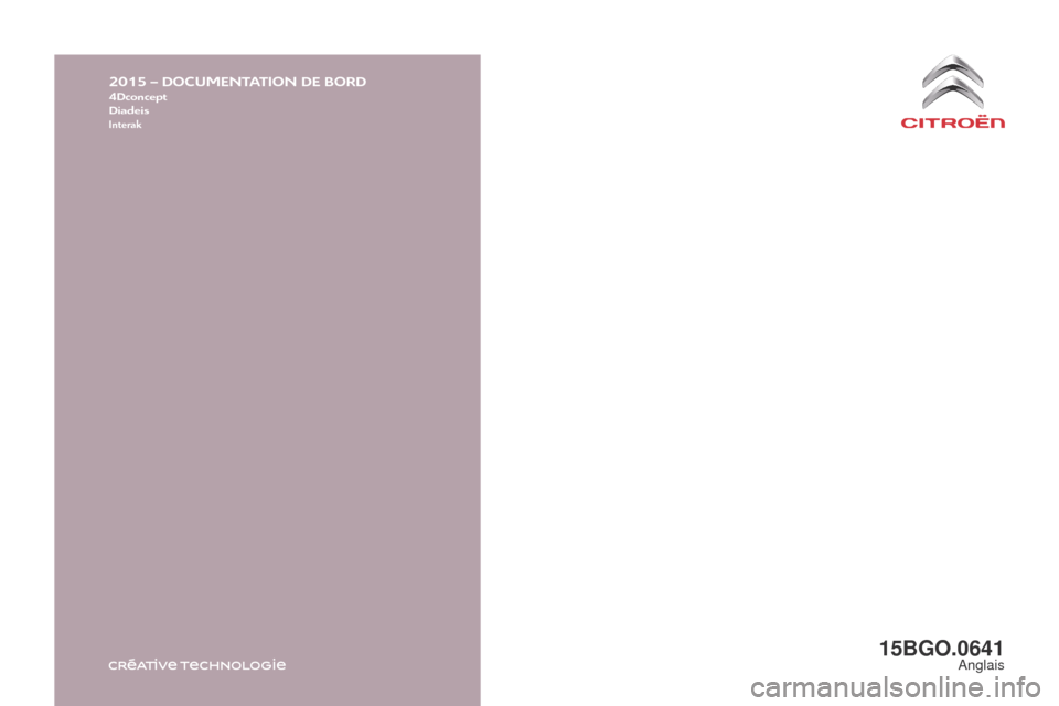 Citroen BERLINGO RHD 2016 2.G Owners Manual 2015 – DOCUMENTATION DE BORD4Dconcept
Diadeis
Interak
Berlingo-2-VU_en_Chap11_Couv-fin_ed02-2015
15BGO.0641anglais Citroen BERLINGO RHD 2016 2.G Owners Manual 2015 – DOCUMENTATION DE BORD4Dconcept
Diadeis
Interak
Berlingo-2-VU_en_Chap11_Couv-fin_ed02-2015
15BGO.0641anglais