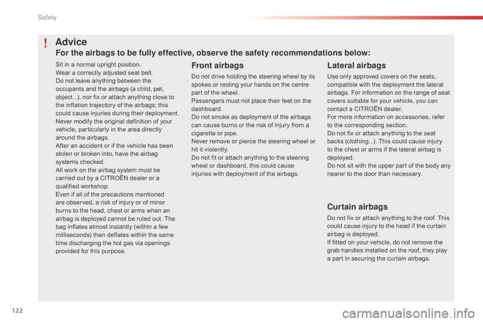 Citroen C1 RHD 2016 1.G Owners Manual 122
Sit in a normal upright position.
W ear a correctly adjusted seat belt.
Do
not leave anything between the
o
ccupants and the airbags (a child, Citroen C1 RHD 2016 1.G Owners Manual 122
Sit in a normal upright position.
W ear a correctly adjusted seat belt.
Do
not leave anything between the
o
ccupants and the airbags (a child,