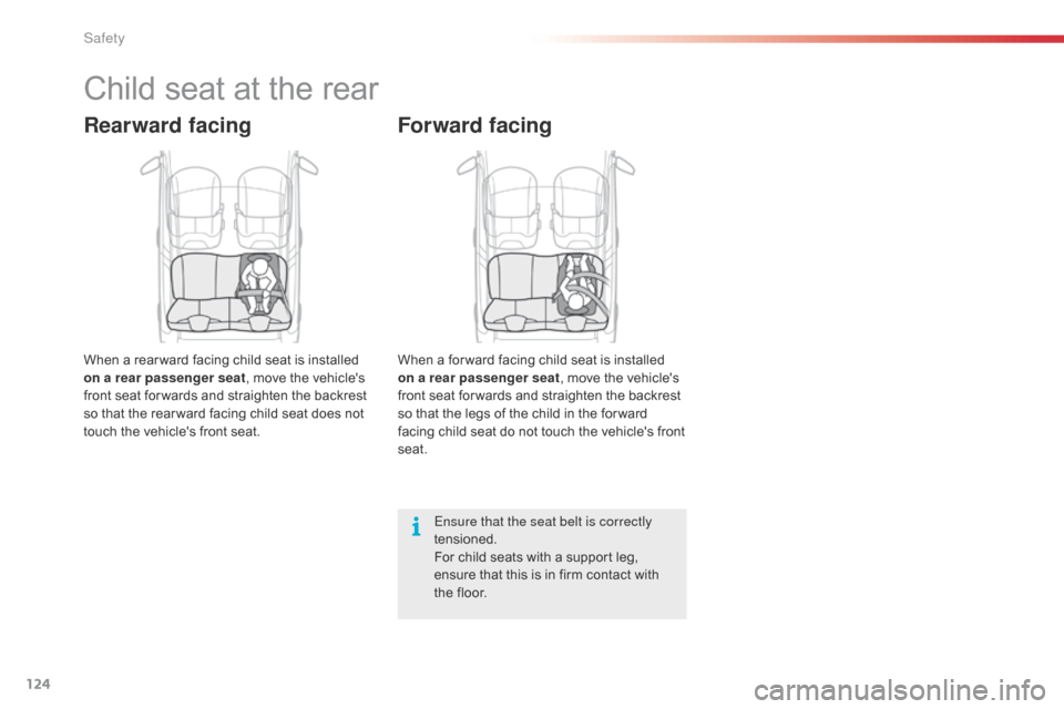 Citroen C1 RHD 2016 1.G Owners Manual 124
Child seat at the rear
Rearward facing
When a rear ward facing child seat is installed on a rear passenger seat ,
move the vehicles
f
ront seat for wards and Citroen C1 RHD 2016 1.G Owners Manual 124
Child seat at the rear
Rearward facing
When a rear ward facing child seat is installed on a rear passenger seat ,
move the vehicles
f
ront seat for wards and