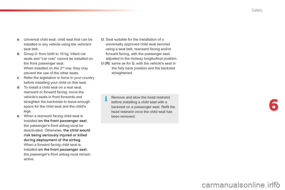Citroen C1 RHD 2016 1.G Owners Manual 131
a: Universal child  seat:  child  seat  that  can  be  i
nstalled  in  any  vehicle  using  the  vehicles Â
s
eat  belt.
b :
Â
G
roup  0:  from  birth  t Citroen C1 RHD 2016 1.G Owners Manual 131
a: Universal child  seat:  child  seat  that  can  be  i
nstalled  in  any  vehicle  using  the  vehicles Â
s
eat  belt.
b :
Â
G
roup  0:  from  birth  t
