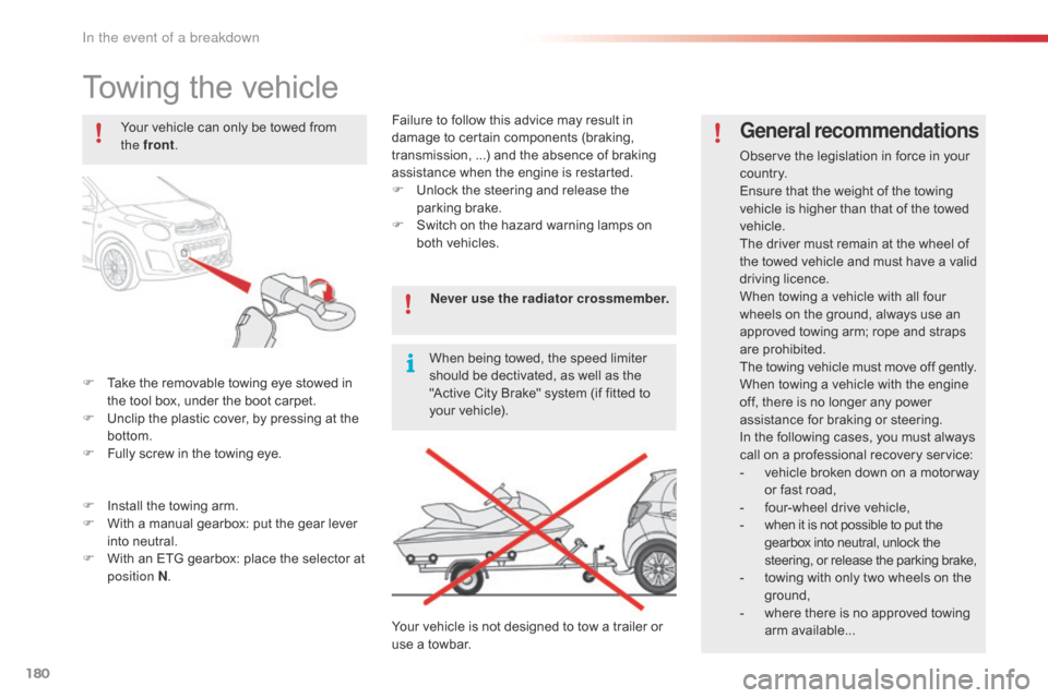 Citroen C1 RHD 2016 1.G Owners Manual 180
Towing the vehicle
F Take the removable towing eye stowed in t
he tool box, under the boot carpet.
F
U
nclip the plastic cover, by pressi Citroen C1 RHD 2016 1.G Owners Manual 180
Towing the vehicle
F Take the removable towing eye stowed in t
he tool box, under the boot carpet.
F
U
nclip the plastic cover, by pressi