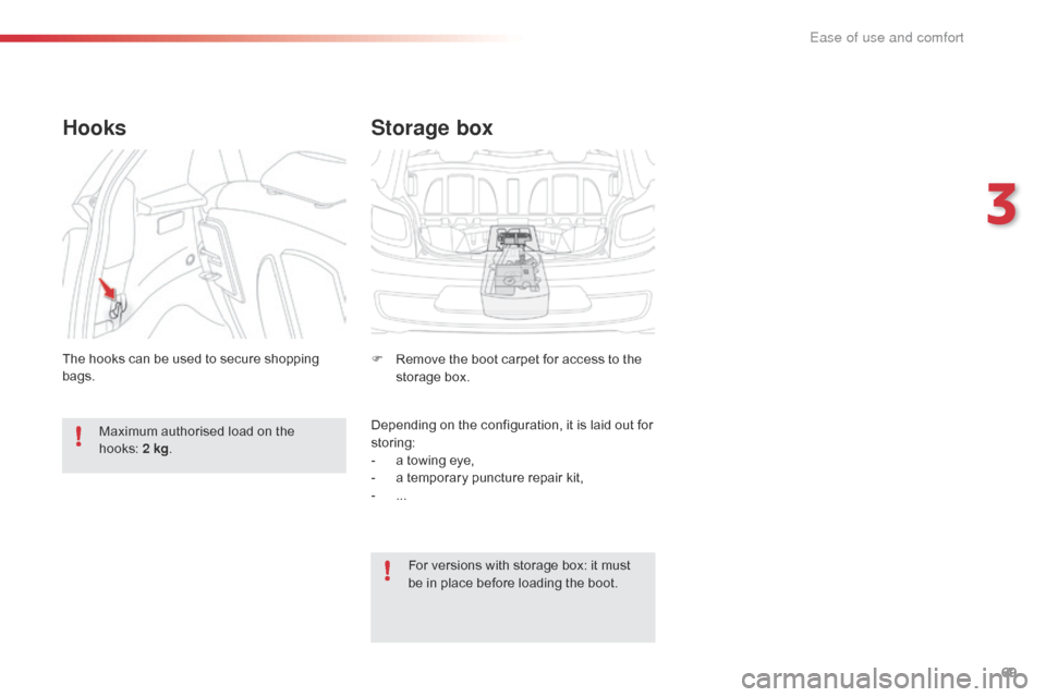 Citroen C1 RHD 2016 1.G Manual PDF 69
Storage box
F Remove the  boot  carpet  for  access  to  the  s
torage  box.
Depending
 on  the  configuration,  it  is  laid  out  for Â
s
toring:
-
Â
a
 to Citroen C1 RHD 2016 1.G Manual PDF 69
Storage box
F Remove the  boot  carpet  for  access  to  the  s
torage  box.
Depending
 on  the  configuration,  it  is  laid  out  for Â
s
toring:
-
Â
a
 to