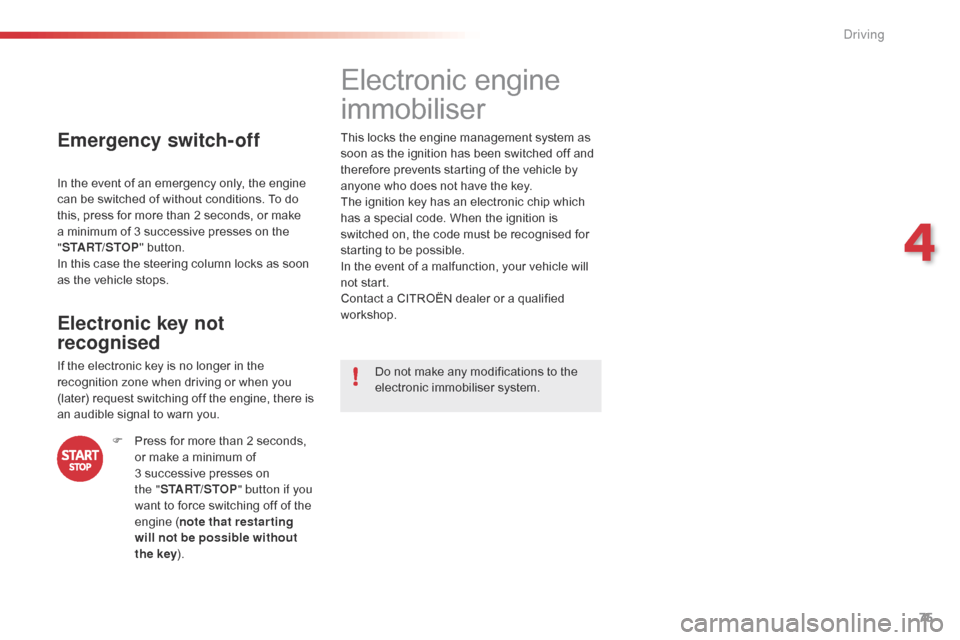 Citroen C1 RHD 2016 1.G Manual PDF 75
Emergency switch-off
In the event of an emergency only, the engine can  be  switched  of  without  conditions.  To  do Â
t
his,  press  for  more  than  2  seco Citroen C1 RHD 2016 1.G Manual PDF 75
Emergency switch-off
In the event of an emergency only, the engine can  be  switched  of  without  conditions.  To  do Â
t
his,  press  for  more  than  2  seco