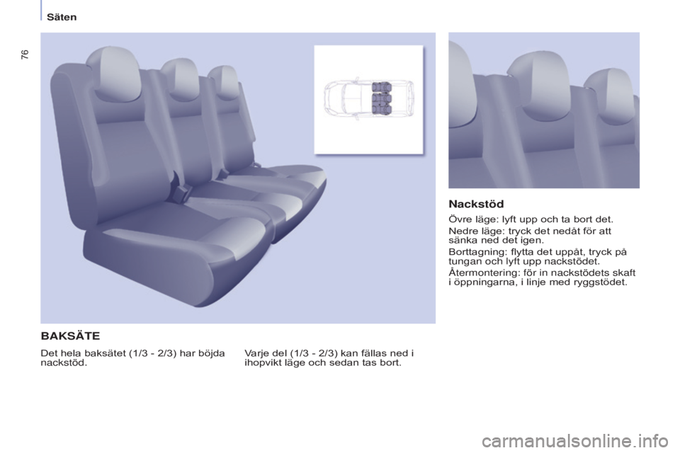 CITROEN BERLINGO MULTISPACE 2015 InstruktionsbÖcker (in Swedish) 76
Berlingo-2-VP_sv_Chap04_Ergonomie_ed01-2015Berlingo-2-VP_sv_Chap04_Ergonomie_ed01-2015
BAkSäTe
Varje del (1/3 - 2/3) kan fällas ned i
ihopvikt läge och sedan tas bort.
nackstöd
Det hela baksä CITROEN BERLINGO MULTISPACE 2015 InstruktionsbÖcker (in Swedish) 76
Berlingo-2-VP_sv_Chap04_Ergonomie_ed01-2015Berlingo-2-VP_sv_Chap04_Ergonomie_ed01-2015
BAkSäTe
Varje del (1/3 - 2/3) kan fällas ned i
ihopvikt läge och sedan tas bort.
nackstöd
Det hela baksä