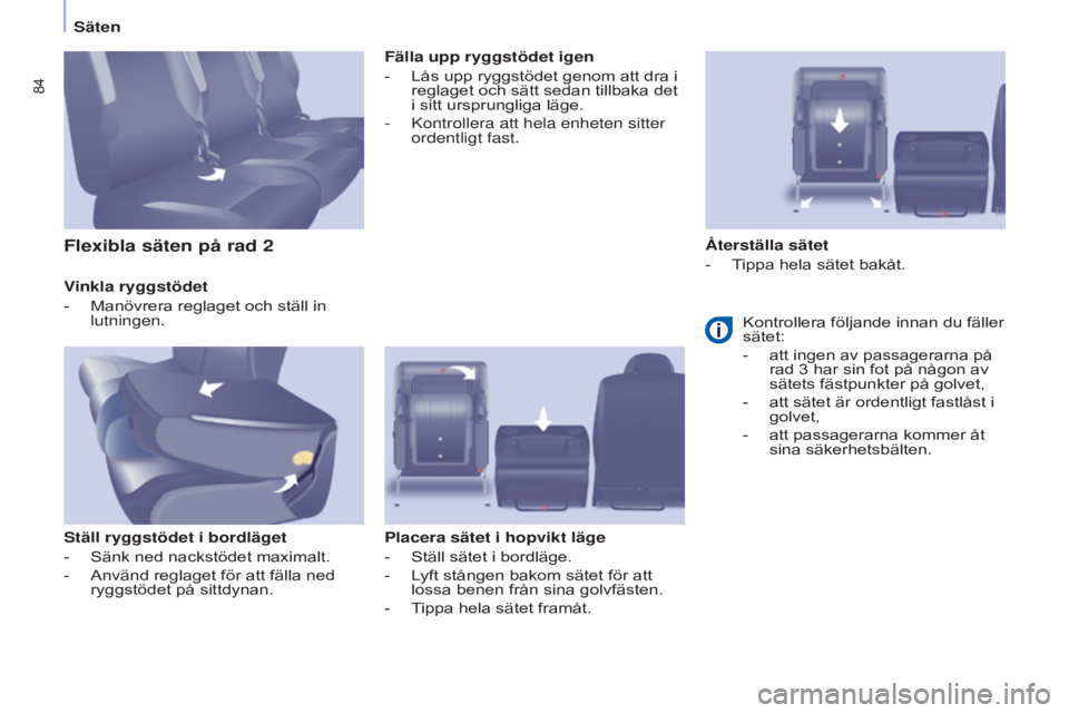 CITROEN BERLINGO MULTISPACE 2015 InstruktionsbÖcker (in Swedish) 84
Berlingo-2-VP_sv_Chap04_Ergonomie_ed01-2015Berlingo-2-VP_sv_Chap04_Ergonomie_ed01-2015
Vinkla ryggstödet
-
Manövrera reglaget och ställ in
lutningen.
Ställ ryggstödet i bordläget
-
Sänk n CITROEN BERLINGO MULTISPACE 2015 InstruktionsbÖcker (in Swedish) 84
Berlingo-2-VP_sv_Chap04_Ergonomie_ed01-2015Berlingo-2-VP_sv_Chap04_Ergonomie_ed01-2015
Vinkla ryggstödet
-
Manövrera reglaget och ställ in
lutningen.
Ställ ryggstödet i bordläget
-
Sänk n