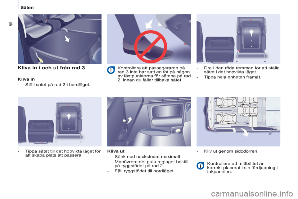 CITROEN BERLINGO MULTISPACE 2015 InstruktionsbÖcker (in Swedish) 86
Berlingo-2-VP_sv_Chap04_Ergonomie_ed01-2015Berlingo-2-VP_sv_Chap04_Ergonomie_ed01-2015
kliva in i och ut från rad 3
kliva in
-
Ställ sätet på rad 2 i bordläget.
kliva ut
-
Sänk ned nackstö CITROEN BERLINGO MULTISPACE 2015 InstruktionsbÖcker (in Swedish) 86
Berlingo-2-VP_sv_Chap04_Ergonomie_ed01-2015Berlingo-2-VP_sv_Chap04_Ergonomie_ed01-2015
kliva in i och ut från rad 3
kliva in
-
Ställ sätet på rad 2 i bordläget.
kliva ut
-
Sänk ned nackstö