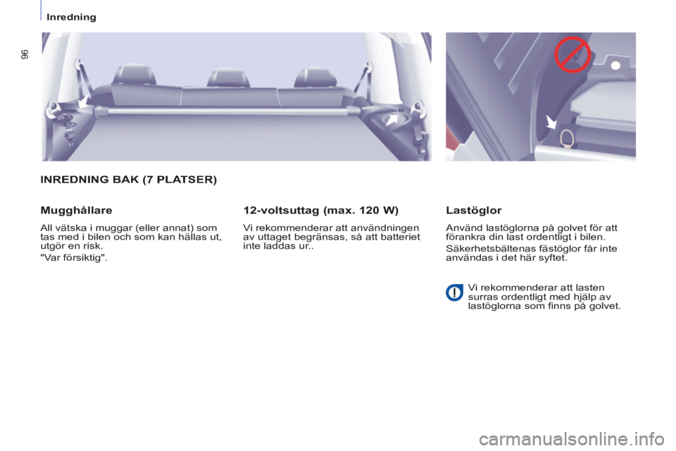 CITROEN BERLINGO MULTISPACE 2014 InstruktionsbÖcker (in Swedish) Inredning
Berlingo-2-VP-papier_sv_Chap03_Ergonomie_ed01-2014
96
INREDNING BAK (7 PLATSER)
Mugghållare
All vätska i muggar (eller annat) som
tas med i bilen och som kan hällas ut,
utg CITROEN BERLINGO MULTISPACE 2014 InstruktionsbÖcker (in Swedish) Inredning
Berlingo-2-VP-papier_sv_Chap03_Ergonomie_ed01-2014
96
INREDNING BAK (7 PLATSER)
Mugghållare
All vätska i muggar (eller annat) som
tas med i bilen och som kan hällas ut,
utg