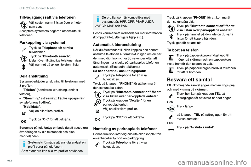 CITROEN BERLINGO VAN 2021 InstruktionsbÖcker (in Swedish) 200
CITROËN Connect Radio
Ringa upp
Vi avråder bestämt från att använda
telefonen under körning.
Parkera bilen.
Ring ett samtal med hjälp av rattreglagen.
Ringa ett nytt nummer
Tryck på Telep CITROEN BERLINGO VAN 2021 InstruktionsbÖcker (in Swedish) 200
CITROËN Connect Radio
Ringa upp
Vi avråder bestämt från att använda
telefonen under körning.
Parkera bilen.
Ring ett samtal med hjälp av rattreglagen.
Ringa ett nytt nummer
Tryck på Telep