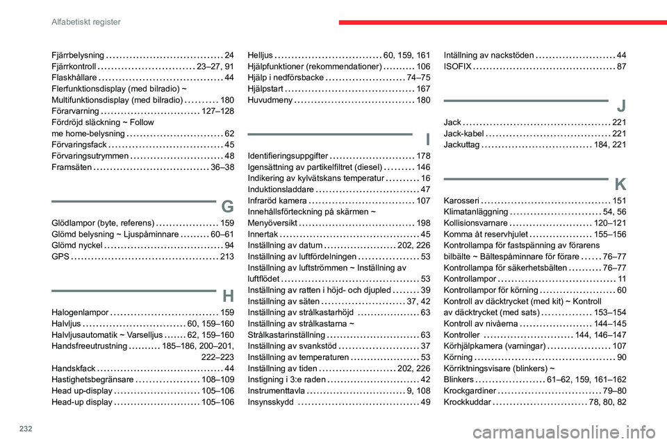 CITROEN BERLINGO VAN 2021  InstruktionsbÖcker (in Swedish) 232
Alfabetiskt register
Fjärrbelysning     24
Fjärrkontroll     
23–27, 91
Flaskhållare
    
44
Flerfunktionsdisplay (med bilradio) ~ 
Multifunktionsdisplay (med bilradio)
    
180
Förarvarning