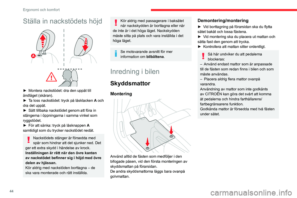 CITROEN BERLINGO VAN 2021  InstruktionsbÖcker (in Swedish) 44
Ergonomi och komfort
Ställa in nackstödets höjd 
 
► Montera nackstödet: dra den uppåt till 
ändläget (skåran).
►
 
T
 a loss nackstödet: tryck på låsklacken  A och 
dra det uppåt.
