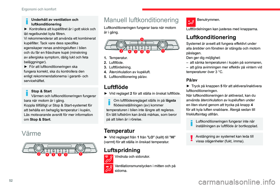 CITROEN BERLINGO VAN 2021 InstruktionsbÖcker (in Swedish) 52
Ergonomi och komfort
Underhåll av ventilation och
luftkonditionering
►
Kontrollera att kupéfiltret är i gott skick och
låt regelbundet byta filtren.
V
i rekommenderar att använda ett ko CITROEN BERLINGO VAN 2021 InstruktionsbÖcker (in Swedish) 52
Ergonomi och komfort
Underhåll av ventilation och
luftkonditionering
►
Kontrollera att kupéfiltret är i gott skick och
låt regelbundet byta filtren.
V
i rekommenderar att använda ett ko