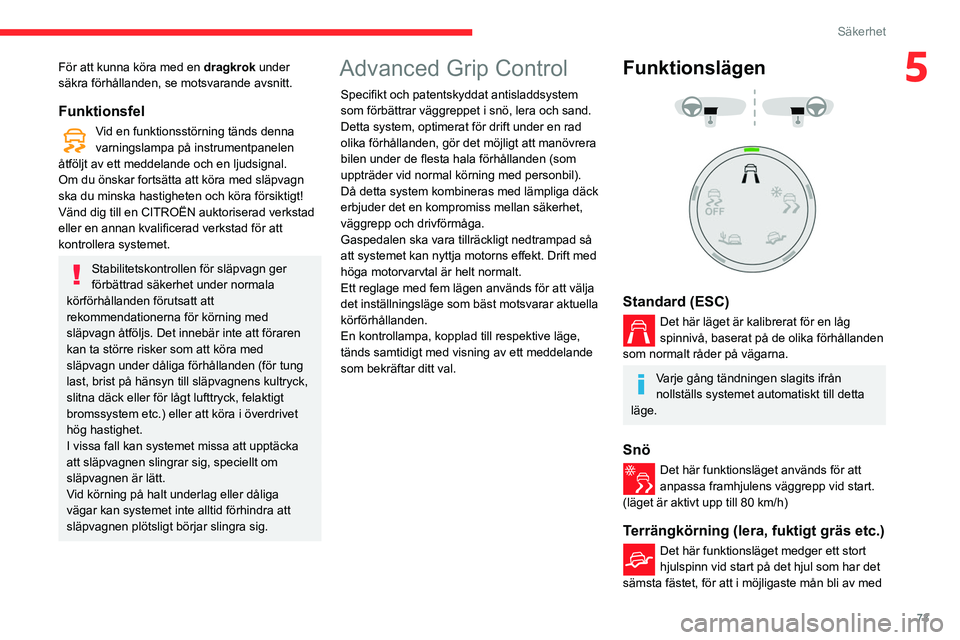 CITROEN BERLINGO VAN 2021  InstruktionsbÖcker (in Swedish) 73
Säkerhet
5För att kunna köra med en dragkrok under 
säkra förhållanden, se motsvarande avsnitt.
Funktionsfel
Vid en funktionsstörning tänds denna 
varningslampa på instrumentpanelen 
åtf